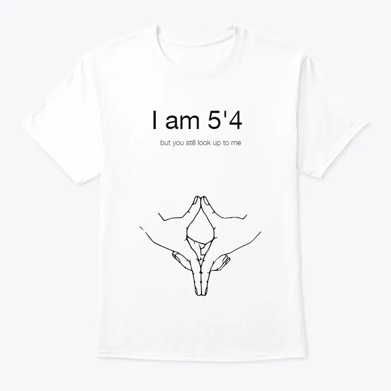 I am 5'4 - Tshirt